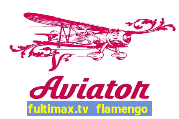 fultimax.tv flamengo ao vivo